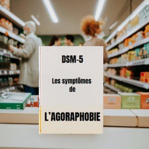 Critères diagnostiques de l’Agoraphobie selon le DSM-5