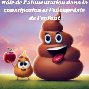 Rôle de l’alimentation dans la constipation et l’encoprésie de l’enfant