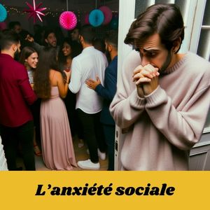 L’anxiété sociale (ou phobie sociale) : symptômes et traitements.