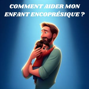 Comment aider mon enfant qui souffre d’encoprésie ?