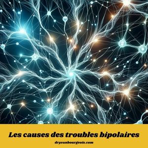 Quelles sont les causes des troubles bipolaires ?